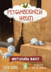 Mutluluğun İksiri - Peygamberimizin Hayatı