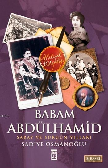 Babam Abdülhamid; Saray ve Sürgün Yılları