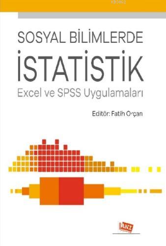 Sosyal Bilimlerde İstatistik Excel Ve Spss Uygulamaları