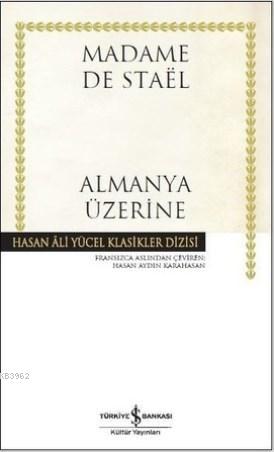Almanya Üzerine (Ciltli); Hasan Ali Yücel Klasikler Dizisi