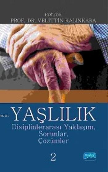 Yaşlılık; Disiplinlerarası Yaklaşım Sorunlar Çözümler 2