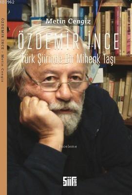 Özdemir İnce: Türk Şiirinde Bir Mihenk Taşı