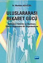 Uluslararası Rekabet Gücü; Belirleyici Faktörler ve Ölçülmesi, Türkiye Bağlamında Bir Değerlendirme