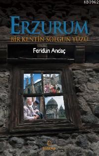 Erzurum; Bir Kentin Solgun Yüzü