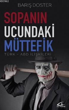 Sopanın Ucundaki Müttefik; Türk-Abd İlişkileri