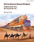 Çin'in Kazan - Kazan Projesi Çağdaş İpek Yolu - Bir Kuşak Bir Yol