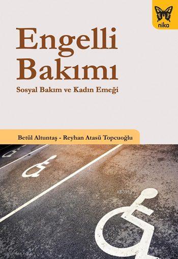 Engelli Bakımı; Sosyal Bakım ve Kadın Emeği