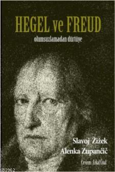 Hegel ve Freud; Olumsuzlamadan Dürtüye