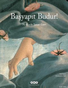 Başyapıt Budur!; 70 Büyük Sanat Eseri