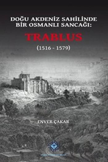 Trablus (1516-1579); Doğu Akdeniz Sahilinde Bir Osmanlı Sancağı