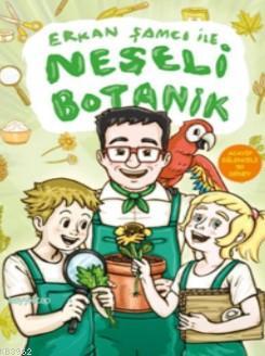 Erkan Şamcı ile Neşeli Botanik; Acayip Eğlenceli 50 Deney