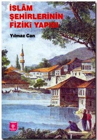 İslam Şehirlerinin Fiziki Yapısı