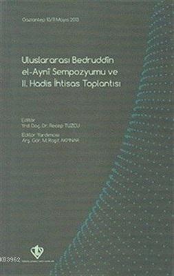 Uluslararası Bedruddin El Ayni Sempozyumu ve 2.Hadis İhtisas Toplantısı