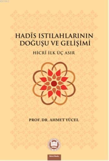 Hadis Istılahlarının Doğuşu ve Gelişimi; Hicri İlk Üç Asır