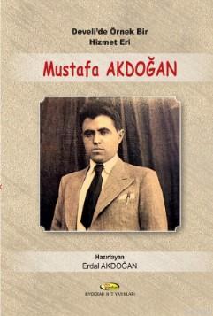Develi'de Örnek Bir Hizmetl Eri Mustafa Akdoğan; 1914 - 1955
