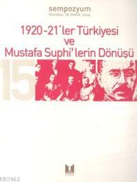 1920-1921'ler Türkiye ve Mustafa Suphi'lerin Dönüşü; Sempozyumu İstanbul 18 Aralık 2004