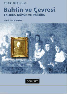 Bahtin ve Çevresi; Felsefe, Kültür ve Politika