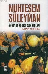 Muhteşem Süleyman Yönetim ve Liderlik Sırları