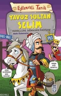 Yavuz Sultan Selim; Hayallere Sığmayan Padişah