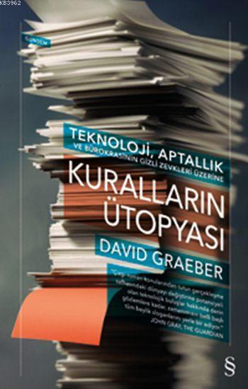 Kuralların Ütopyası; Teknoloji, Aptallık ve Bürokrasinin Gizli Zevkleri Üzerine