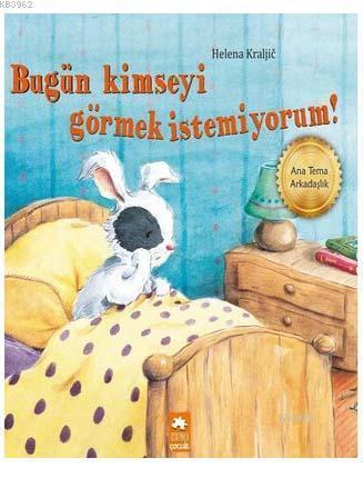 Bugün Kimseyi Görmek İstemiyorum!