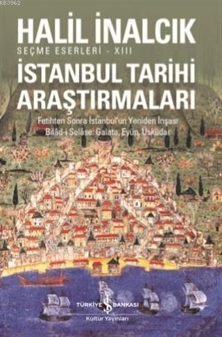 İstanbul Tarihi Araştırmaları; Fetihten Sonra İstanbul'un Yeniden İnşası Bilad-i Selase, Galata, Eyüp, Üsküdar