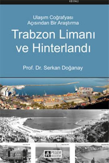 Trabzon Limanı ve Hinterlandı; Ulaşım Coğrafyası Açısından Bir Araştırma