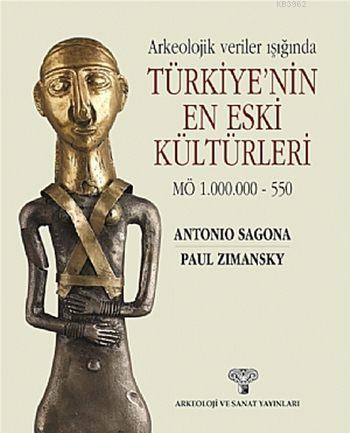 Arkeolojik Veriler Işığında Türkiye'nin En Eski Kültürleri; MÖ 1.000.000 - 550