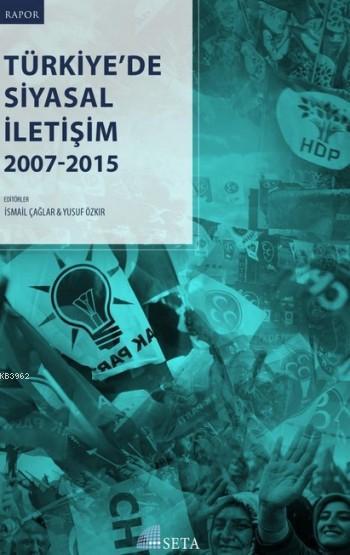 Türkiye'de Siyasal İletişim; 2007-2015
