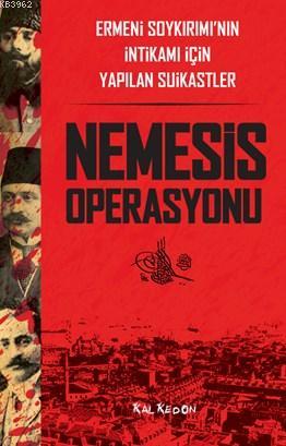 Nemesis Operasyonu; Ermeni Soykırımı'nın İntikamı İçin Yapılan Suikastler