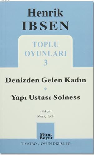 Henrik İbsen Toplu Oyunları 3; Denizden Gelen Kadın - Yapı Ustası Solness