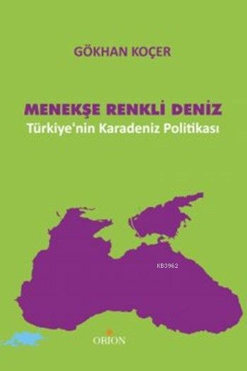 Menekşe Renkli Deniz; Türkiye'nin Karadeniz Politikası