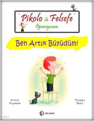 Pikolo ile Felsefe Öğreniyorum; Ben Artık Büyüdüm!