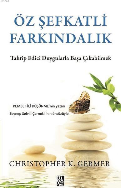 Öz Şefkatli Farkındalık; Tahrip Edici Duygularla Başa Çıkabilmek