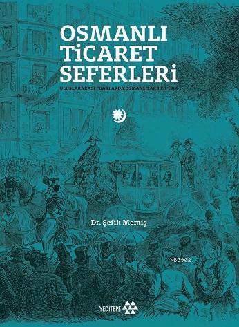 Osmanlı Ticaret Seferleri; Uluslararası Fuarlarda Osmanlılar 1851-1914