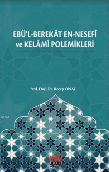 Ebü'l-Berekât en-Nesefî ve Kelâmî Polemikleri