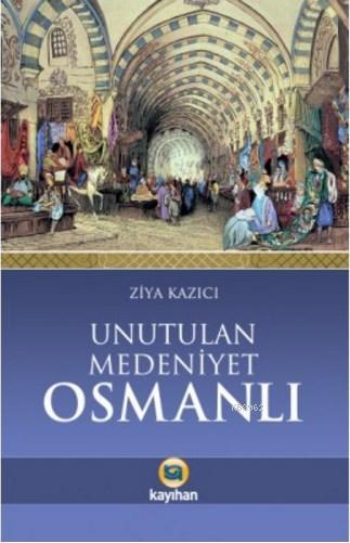 Unutulan Medeniyet Osmanlı