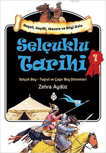 Selçuklu Tarihi - 1; Selçuk Bey - Tuğrul ve Çağrı Bey Dönemleri