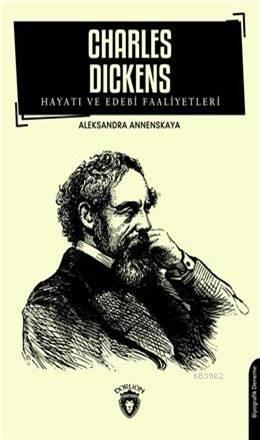 Charles Dickens; Hayatı Ve Edebi Faaliyetleri