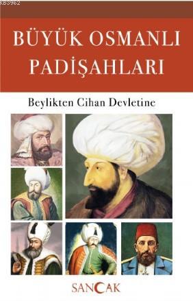 Büyük Osmanlı Padişahları; Beylikten Cihan Devletine
