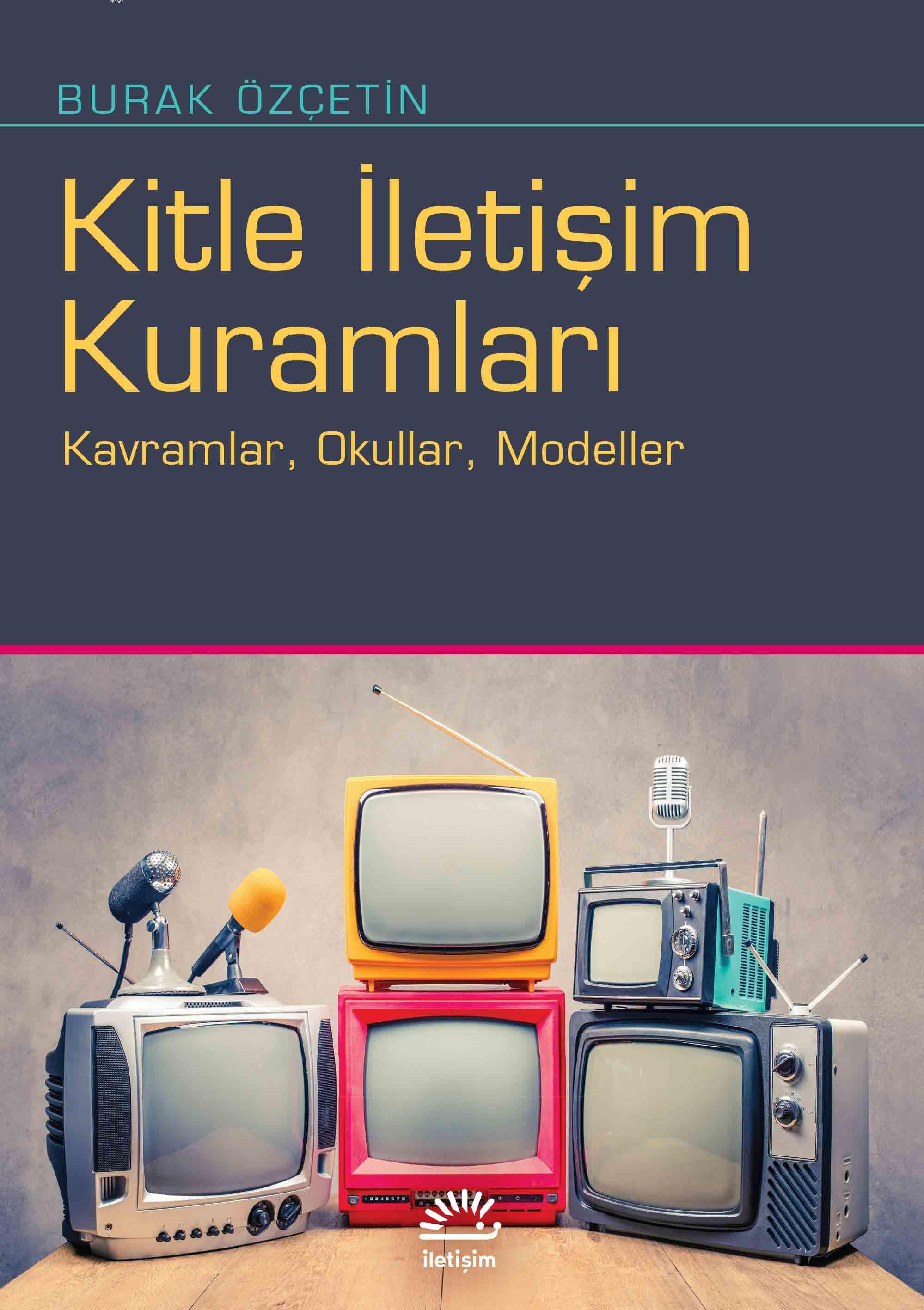 Kitle İletişim Kuramları; Kavramlar, Okullar, Modeller