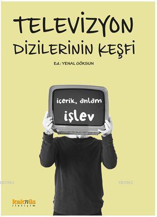 Televizyon Dizilerinin Keşfi; İçerik, Anlam ve İşlevleri