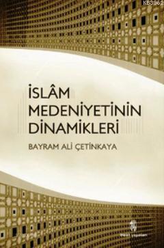 İslam Medeniyetinin Dinamikleri