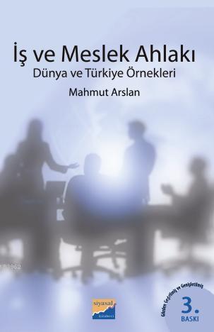 İş ve Meslek Ahlakı; Dünya ve Türkiye Örnekleri