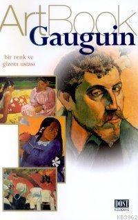 Gauguin; Bir Renk ve Gizem Ustası