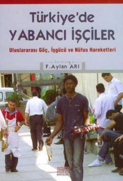 Türkiye'de Yabancı İşçiler; Uluslararası Göç, İşgücü ve Nüfus Hareketleri
