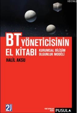 BT Yöneticisinin El Kitabı; Kurumsal Bilişim Olgunluk Modeli