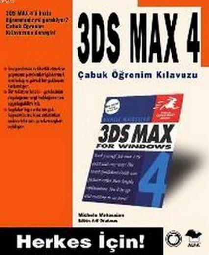 3DS Max 4 Çabuk Öğrenim Kılavuzu; Herkes İçin!