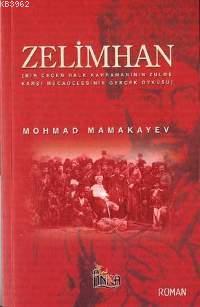 Zelimhan; Bir Çeçen Halk Kahramanının Zulme Karşı Mücadelesinin Gerçek Öyküsü