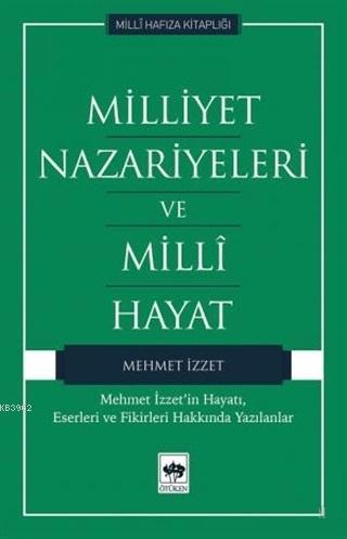 Milliyet Nazariyeleri ve Milli Hayat Mehmet İzzet'in Hayatı, Eserleri ve Fikirleri Hakkında Yazılanlar